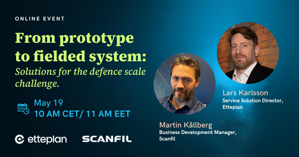 Join Scanfil and Etteplan webinar “From Prototype to Fielded System - Addressing the Defense Scale Challenge” on May 19, 2026