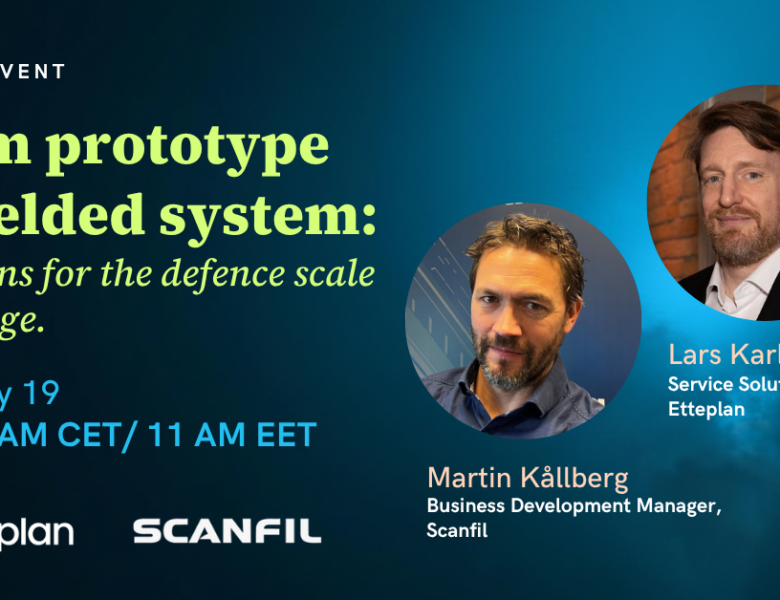 Join Scanfil and Etteplan webinar “From Prototype to Fielded System - Addressing the Defense Scale Challenge” on May 19, 2026